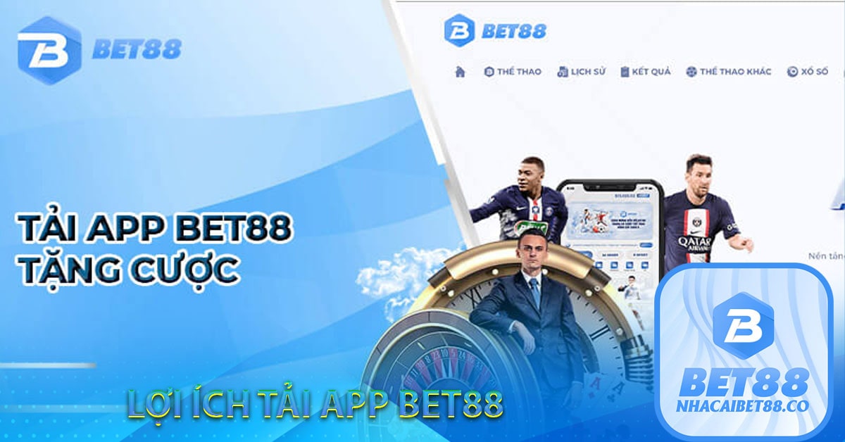 Lợi ích của tải app Bet88